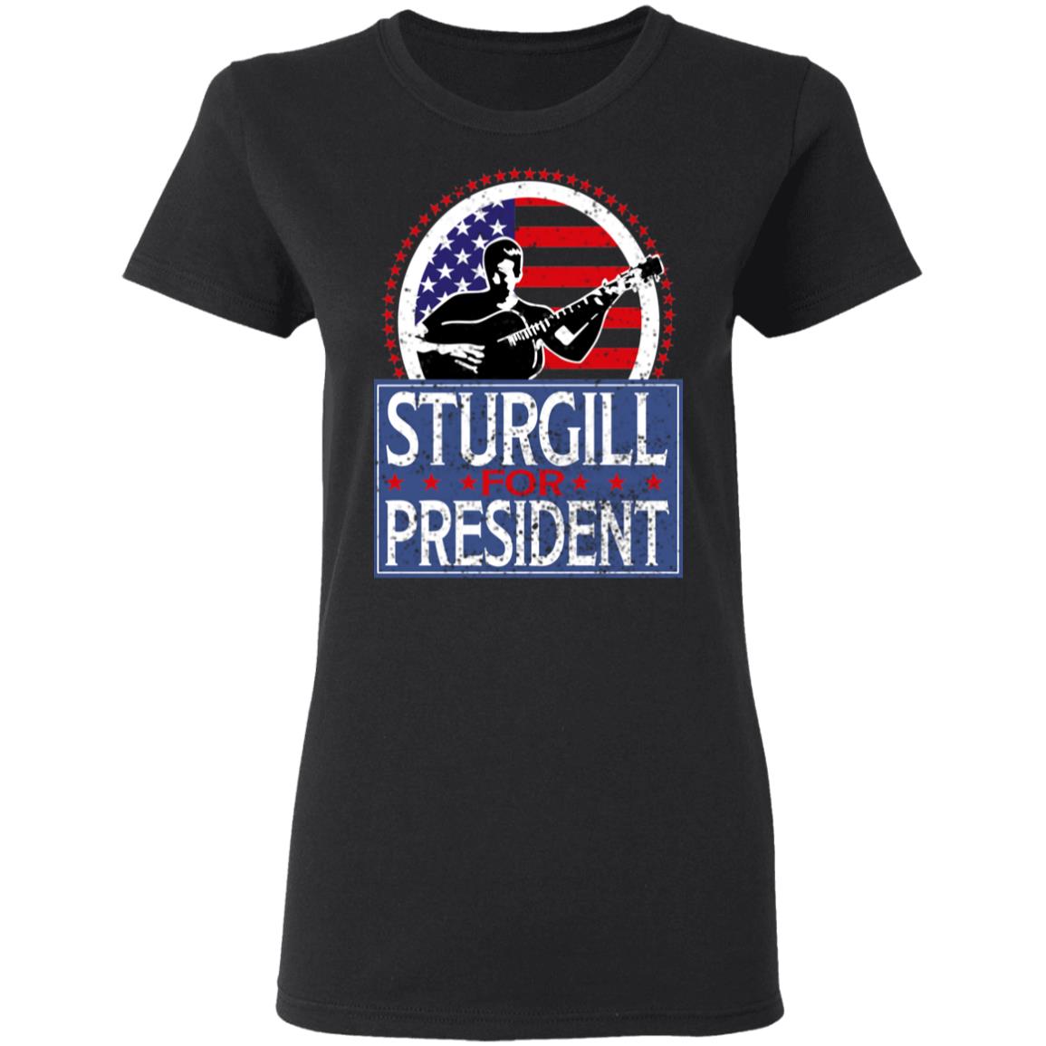 Sturgill For President 2020 Shirt, Hoodie, Tank