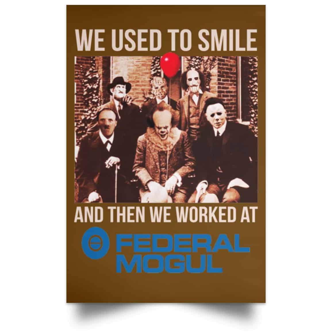 We Used To Smile And Then We Worked At Federal-Mogul Posters