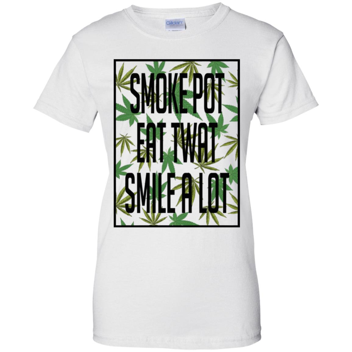 Smoke Pot Eat Twat Smile A Lot T-Shirts, Hoodie, Tank