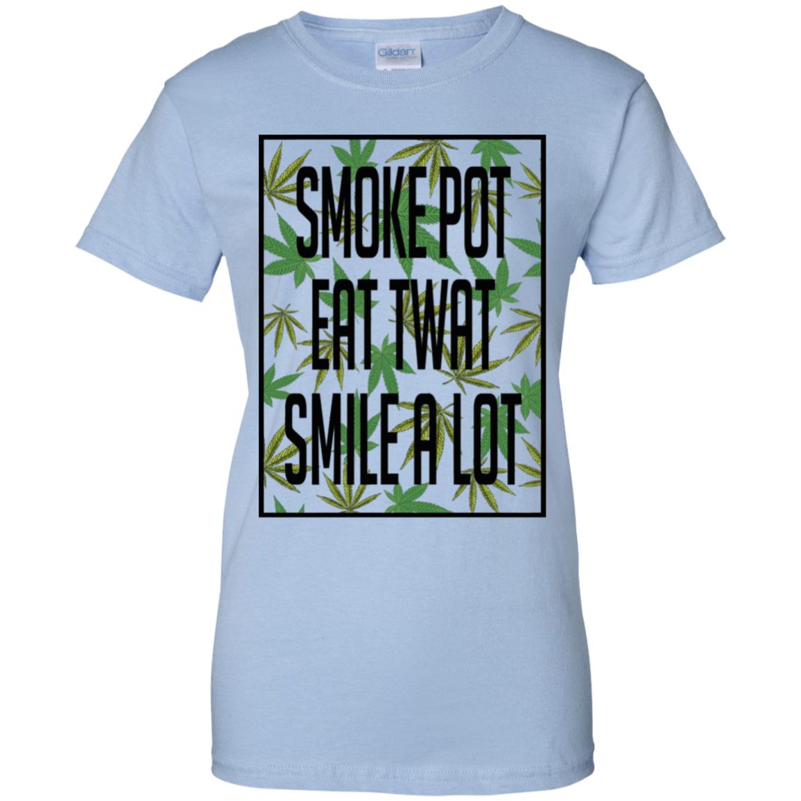 Smoke Pot Eat Twat Smile A Lot T-Shirts, Hoodie, Tank