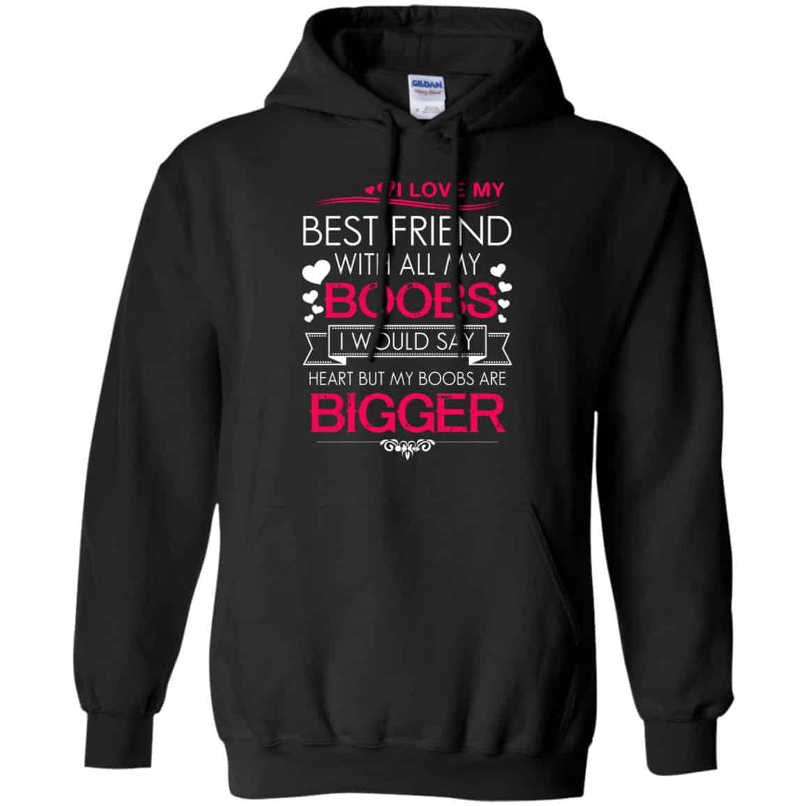 I Love My Best Friend With All My Boobs I Would Say Heart But My Boobs Are Bigger Shirt, Hoodie, Tank