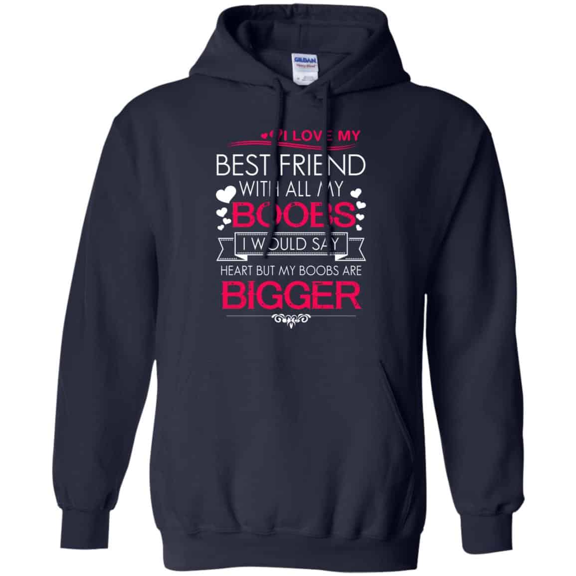 I Love My Best Friend With All My Boobs I Would Say Heart But My Boobs Are Bigger Shirt, Hoodie, Tank