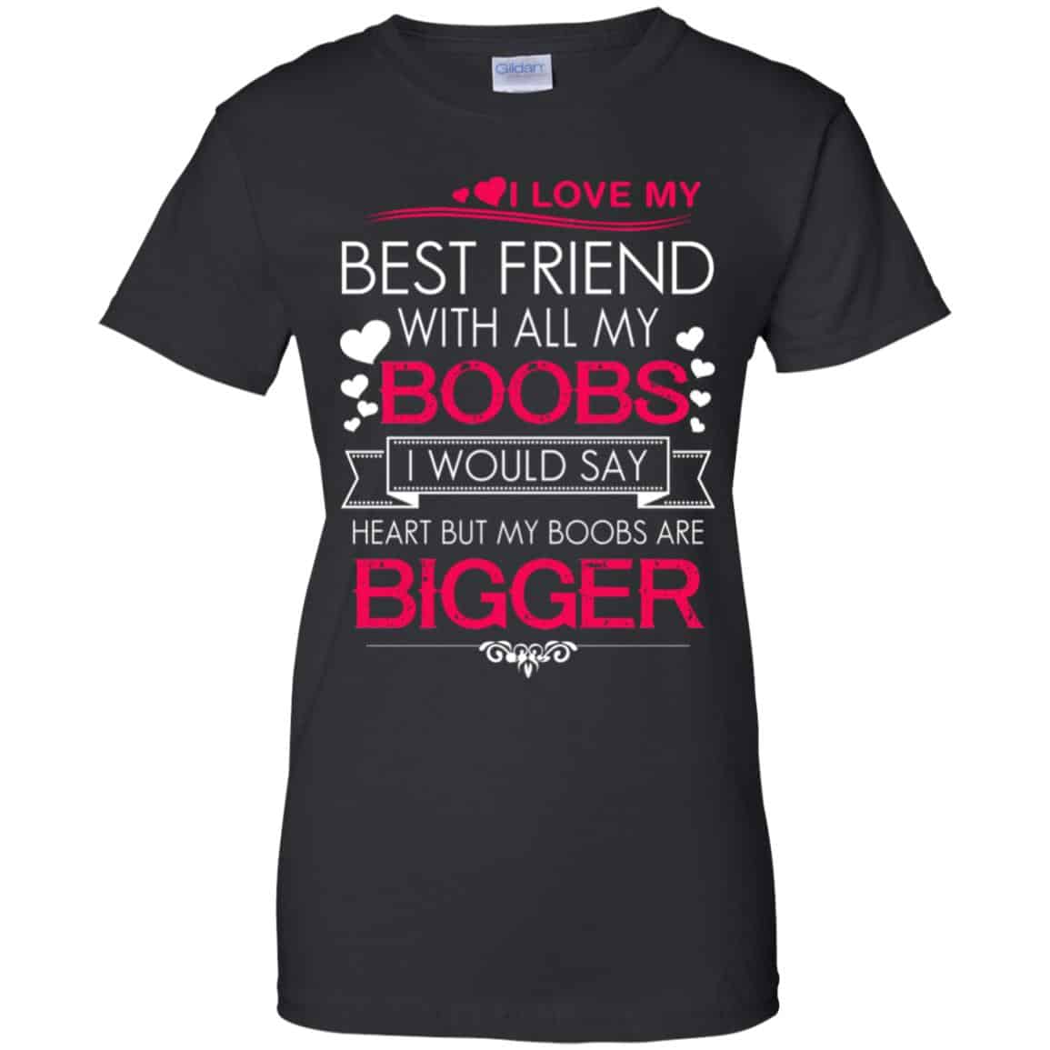 I Love My Best Friend With All My Boobs I Would Say Heart But My Boobs Are Bigger Shirt, Hoodie, Tank