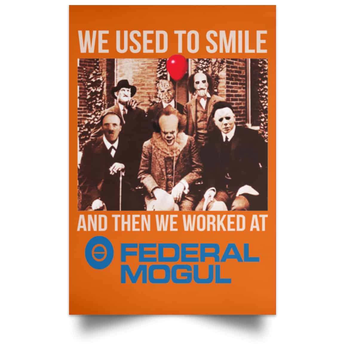 We Used To Smile And Then We Worked At Federal-Mogul Posters