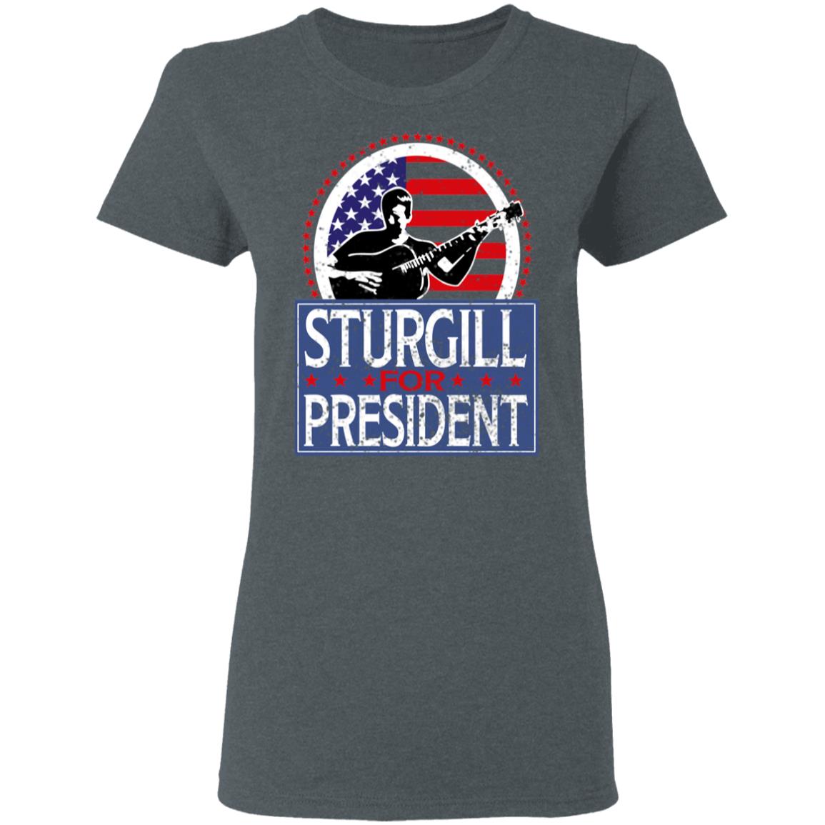 Sturgill For President 2020 Shirt, Hoodie, Tank