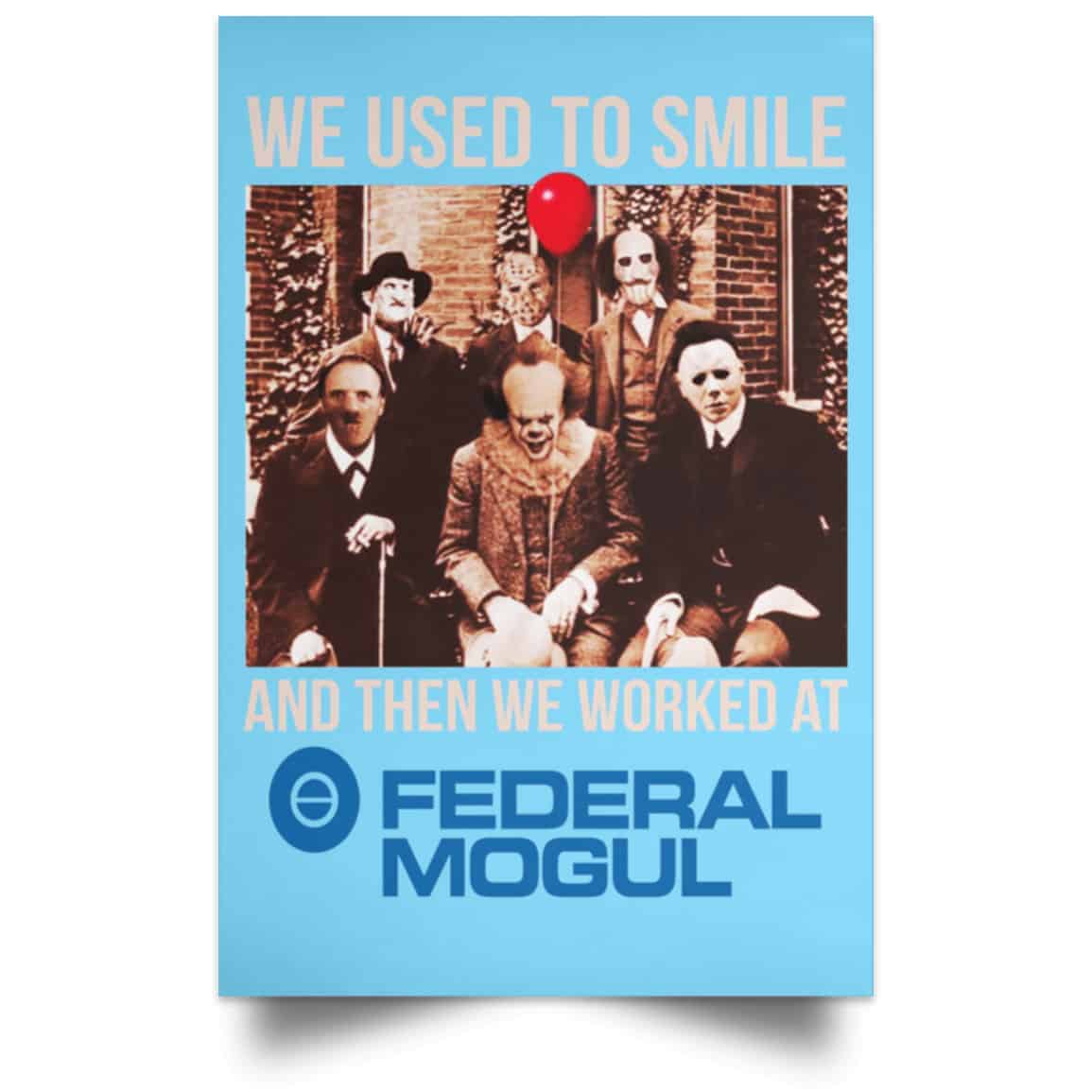 We Used To Smile And Then We Worked At Federal-Mogul Posters