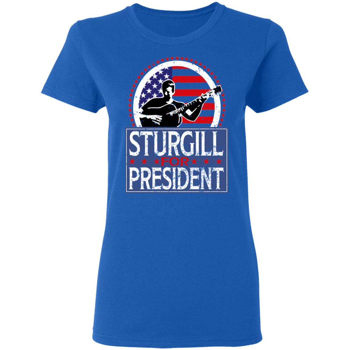 Sturgill For President 2020 Shirt, Hoodie, Tank