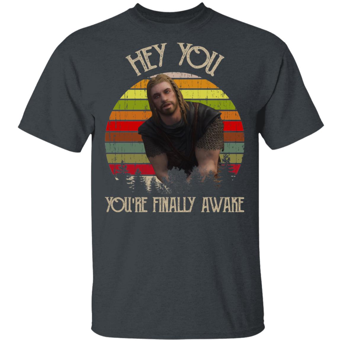 Skyrim Ralof Hey You You’re Finally Awake Shirt, Hoodie, Tank