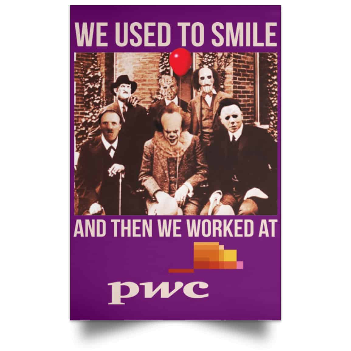 We Used To Smile And Then We Worked At PwC Poster