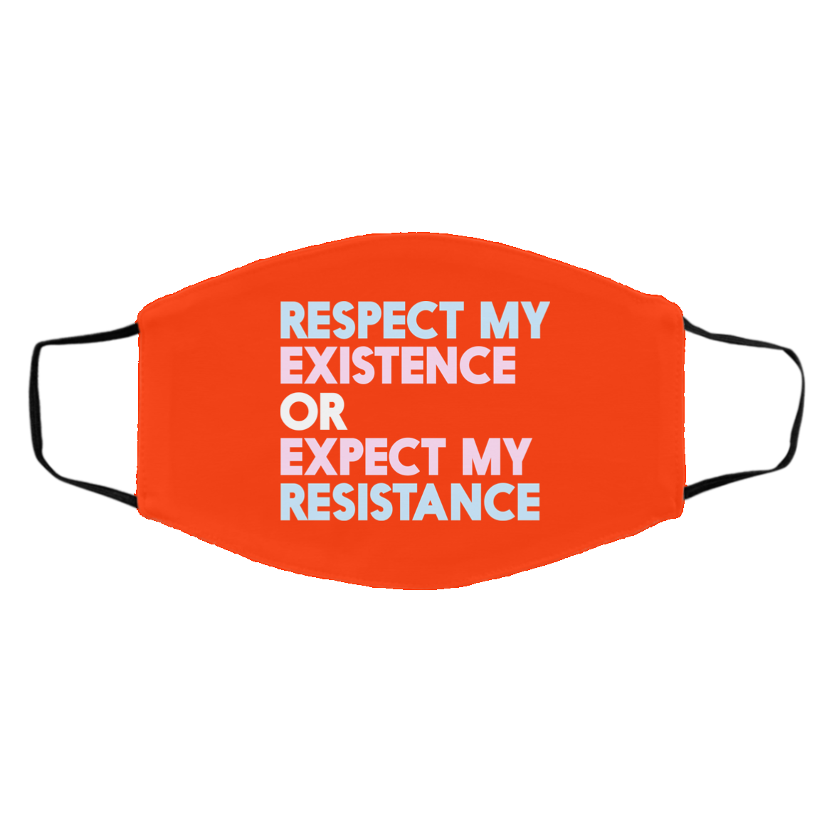 Respect My Existence Or Expect My Resistance Face Mask
