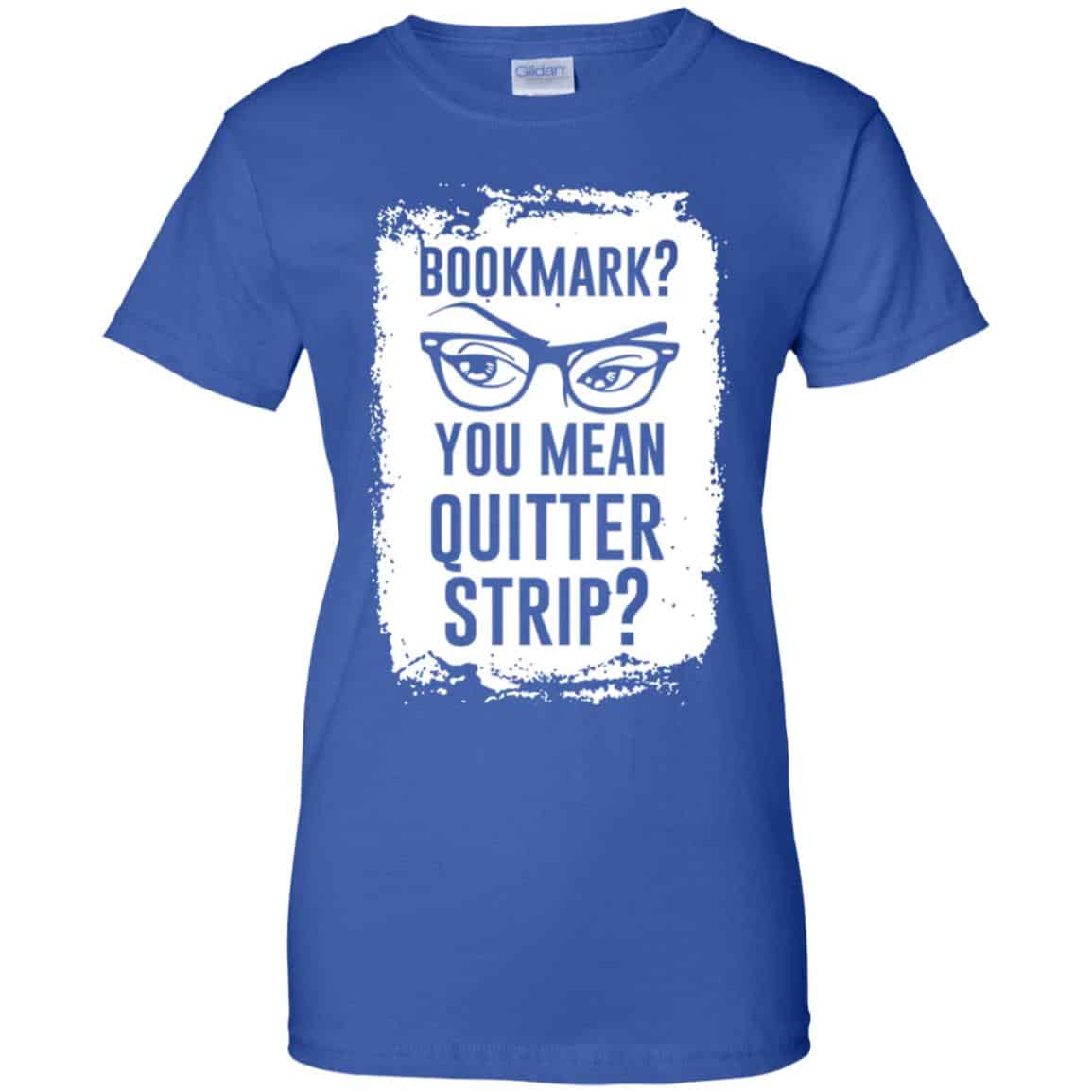 Bookmark? You Mean Quitter Strip Shirt, Hoodie, Tank