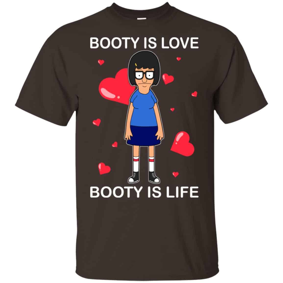 Booty Is Love Booty Is Life – Bob’s Burgers Shirt, Hoodie, Tank