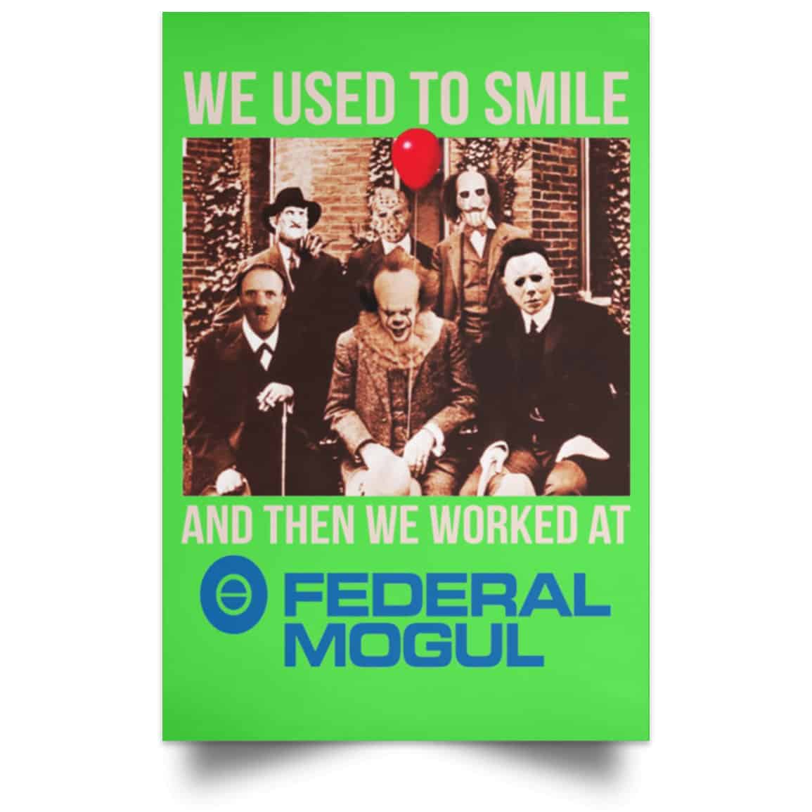 We Used To Smile And Then We Worked At Federal-Mogul Posters