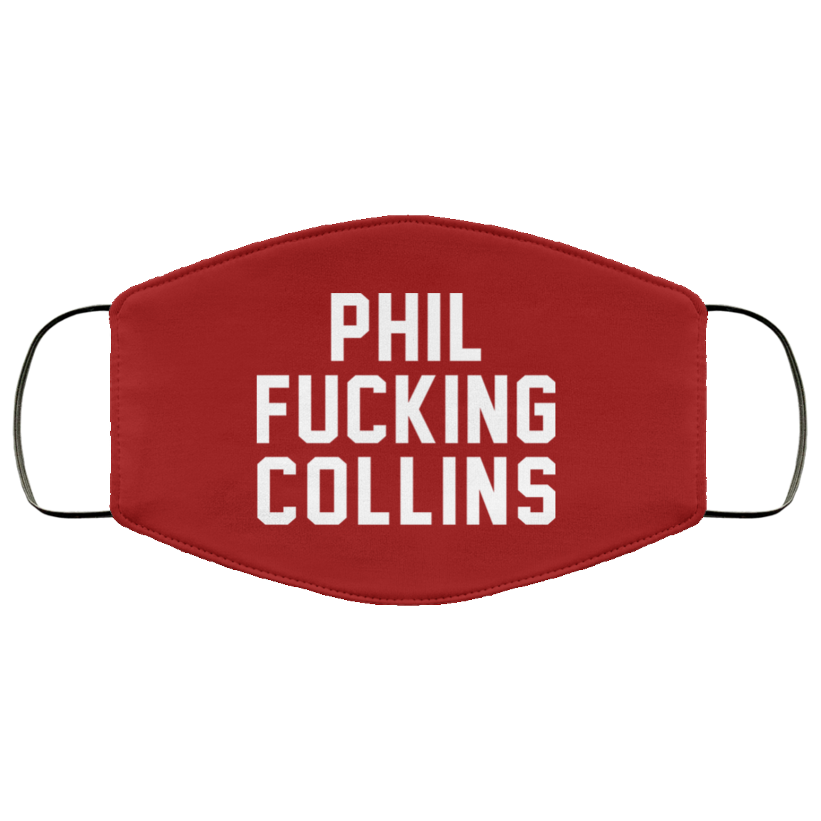 Phil Fucking Collns Face Mask