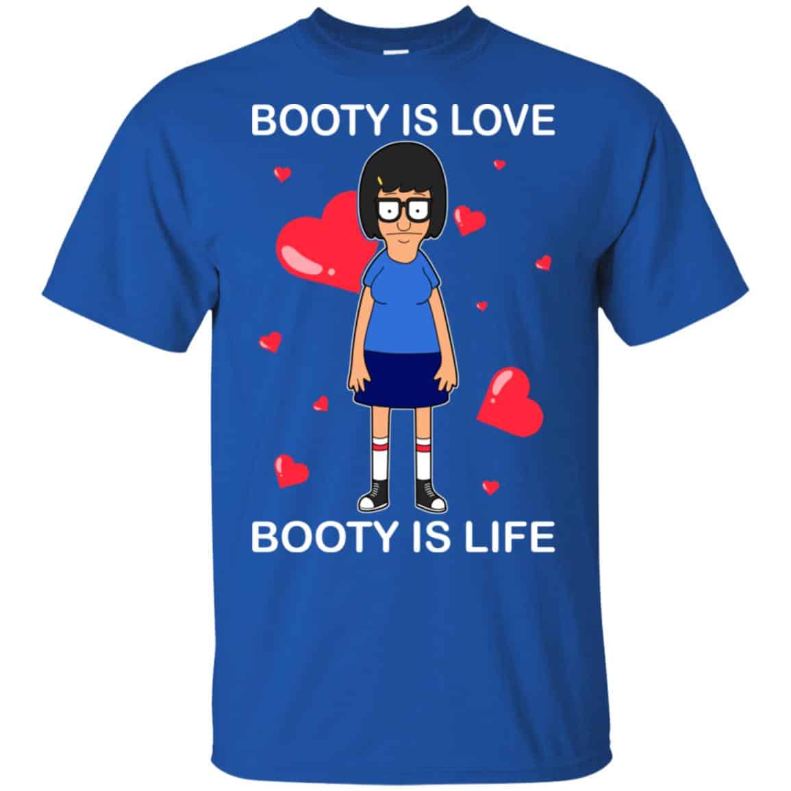 Booty Is Love Booty Is Life – Bob’s Burgers Shirt, Hoodie, Tank