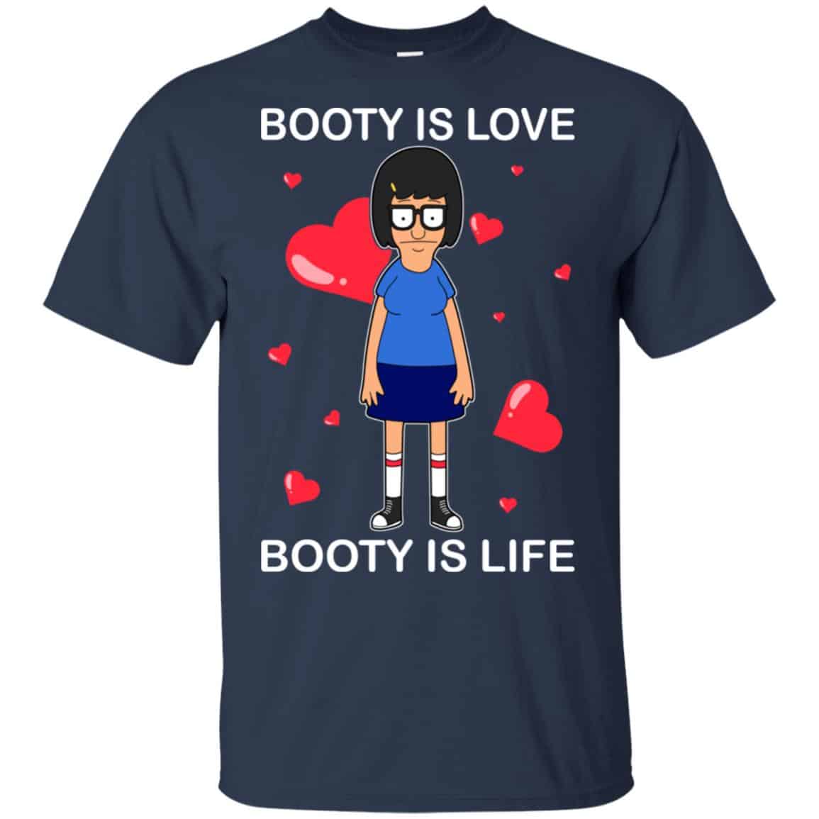 Booty Is Love Booty Is Life – Bob’s Burgers Shirt, Hoodie, Tank