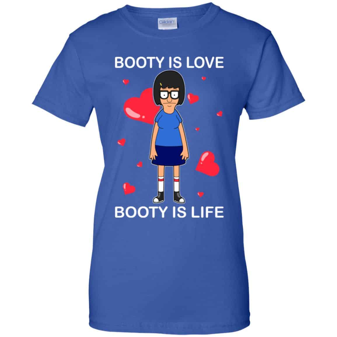 Booty Is Love Booty Is Life – Bob’s Burgers Shirt, Hoodie, Tank
