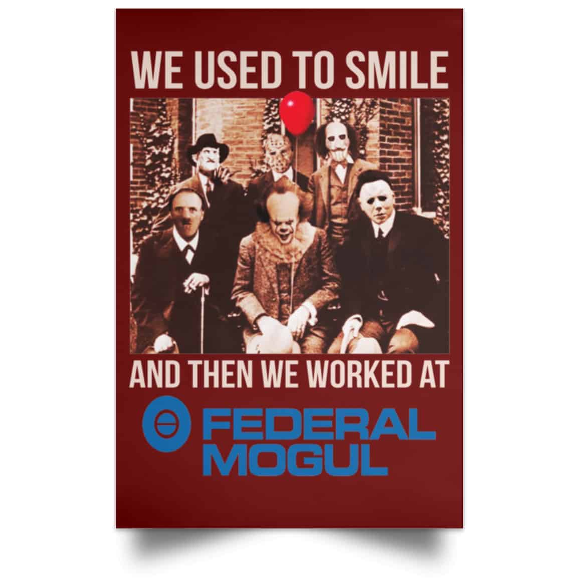 We Used To Smile And Then We Worked At Federal-Mogul Posters