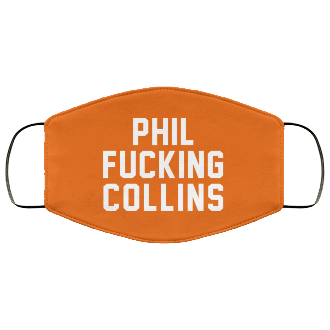 Phil Fucking Collns Face Mask