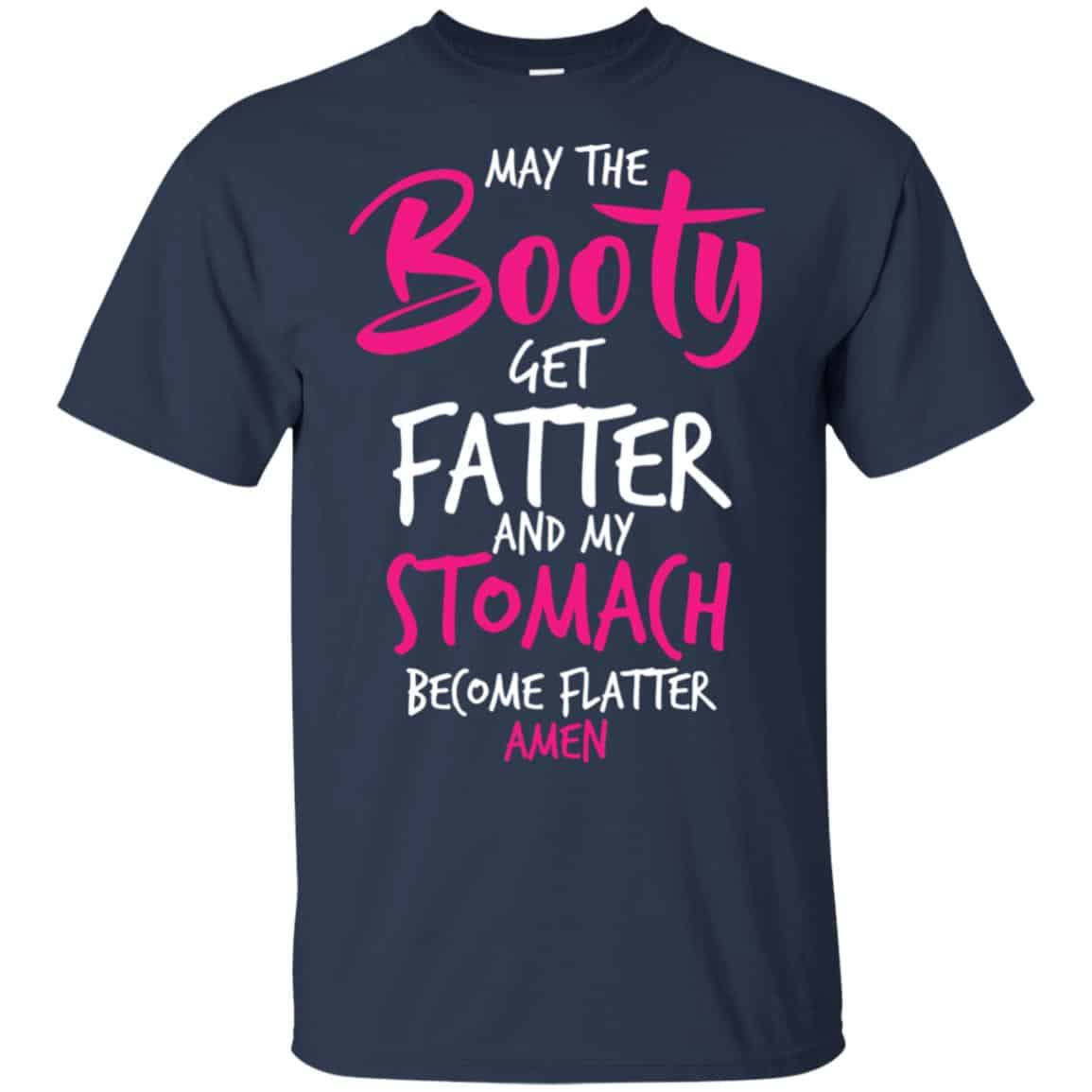 May The Booty Get Fatter And My Stomach Become Flatter Amen Shirt, Hoodie, Tank