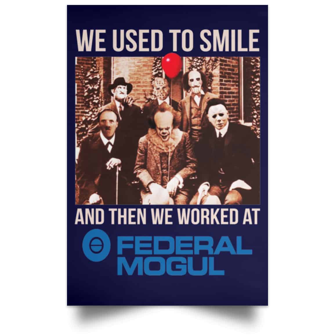 We Used To Smile And Then We Worked At Federal-Mogul Posters