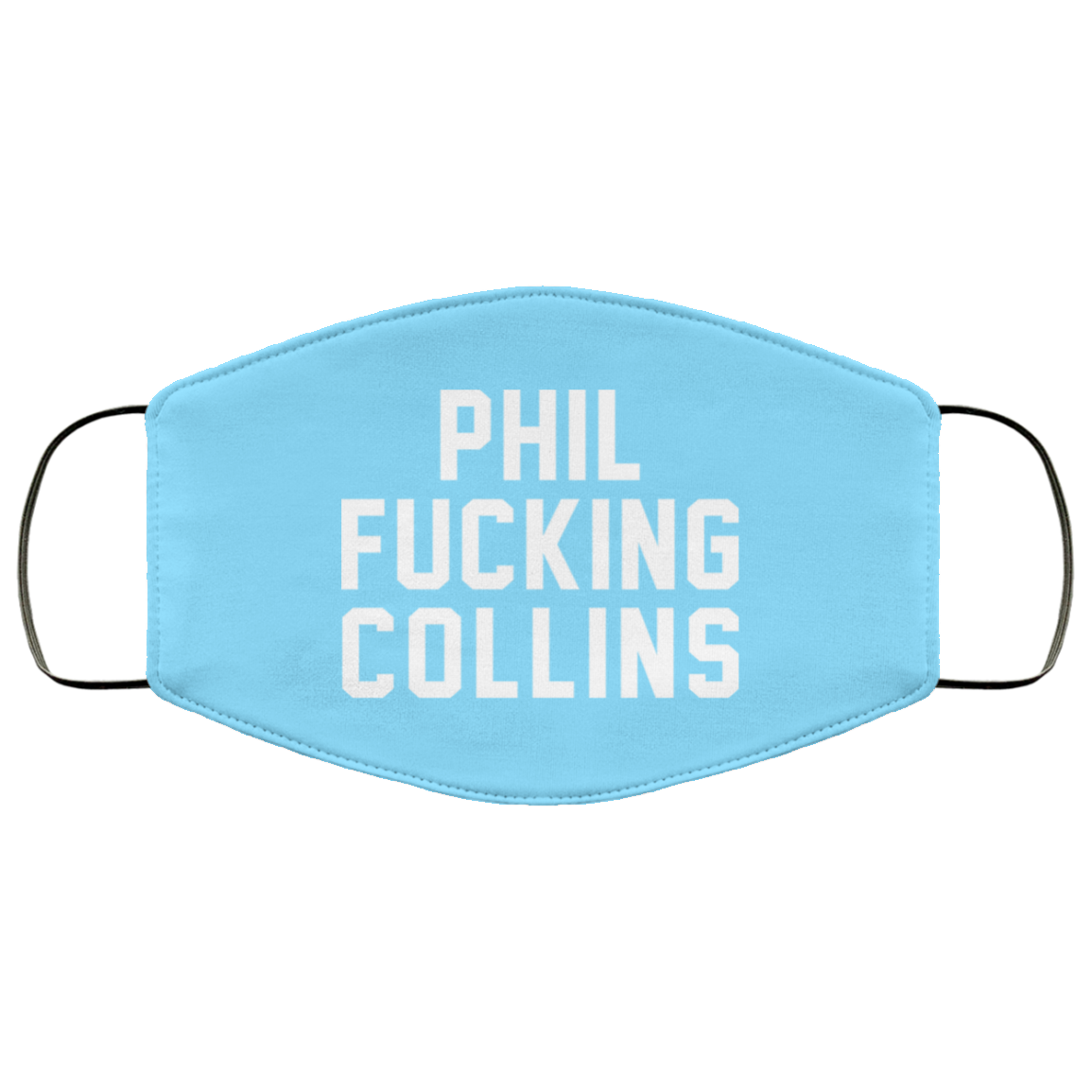Phil Fucking Collns Face Mask