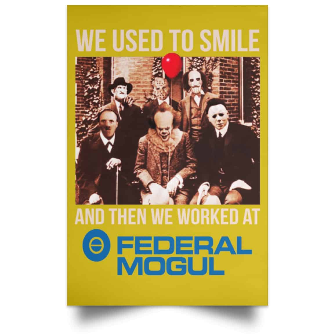 We Used To Smile And Then We Worked At Federal-Mogul Posters