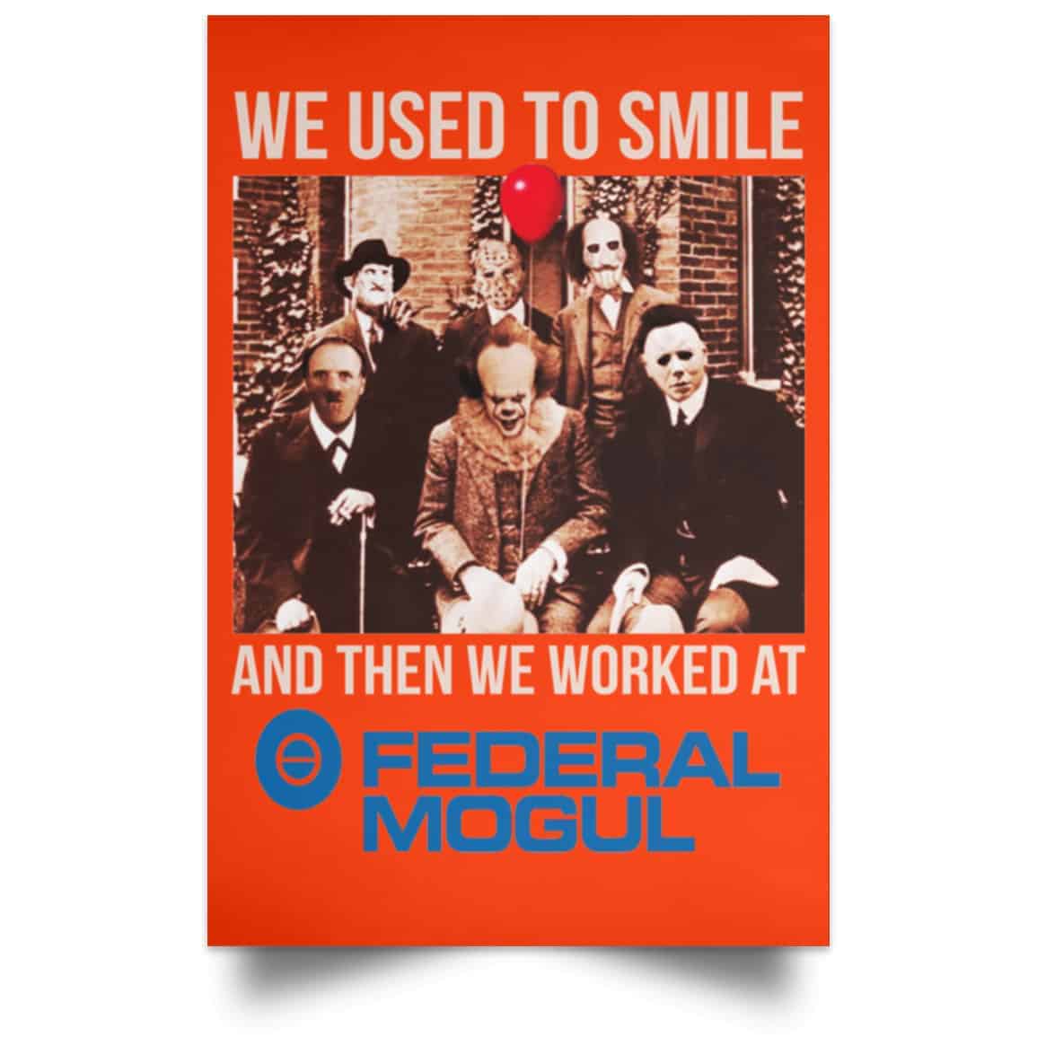 We Used To Smile And Then We Worked At Federal-Mogul Posters