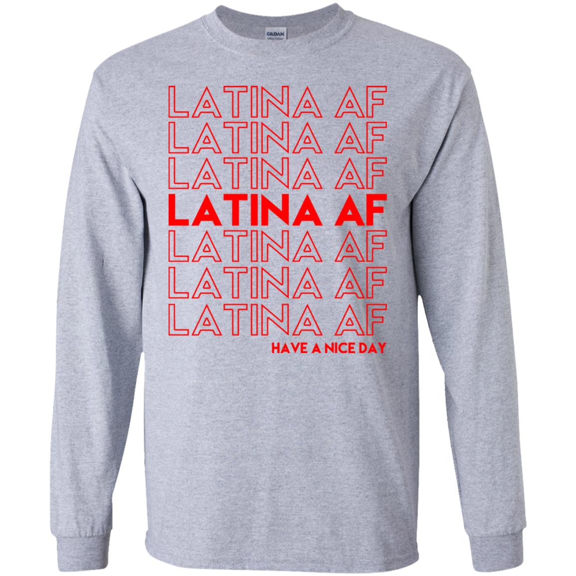 Latina AF Have A Nice Day T-Shirts, Hoodie, Tank