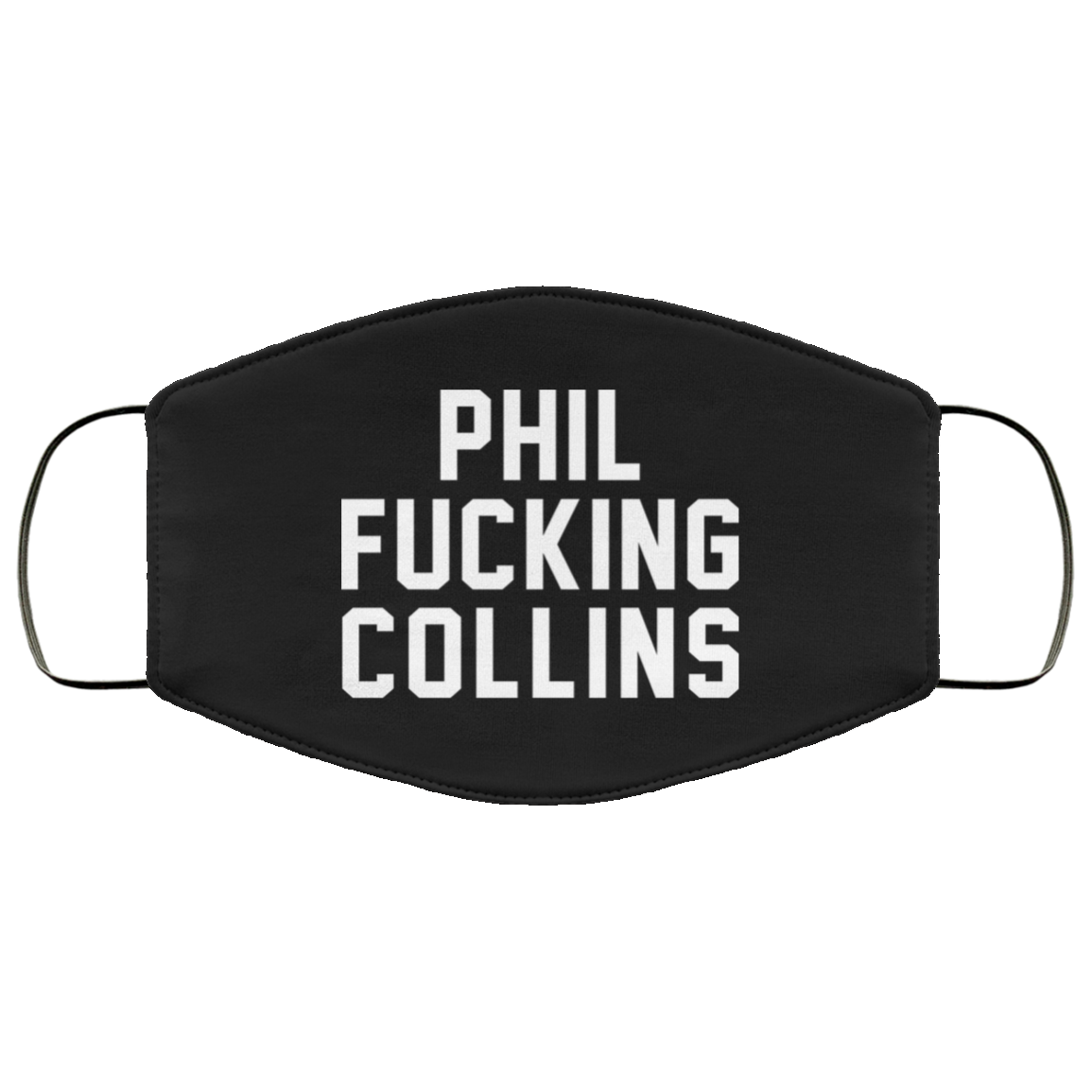 Phil Fucking Collns Face Mask