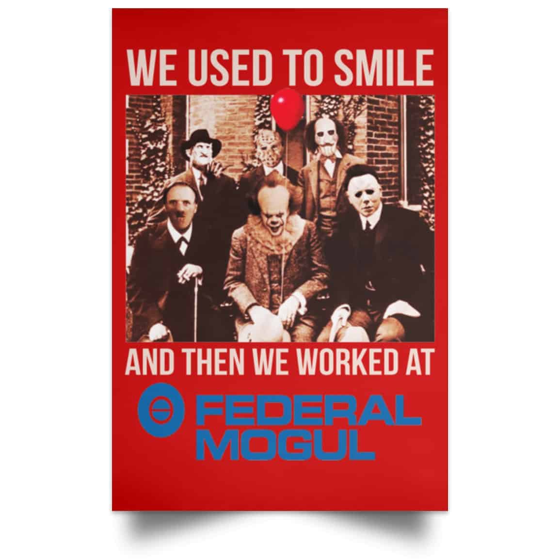 We Used To Smile And Then We Worked At Federal-Mogul Posters