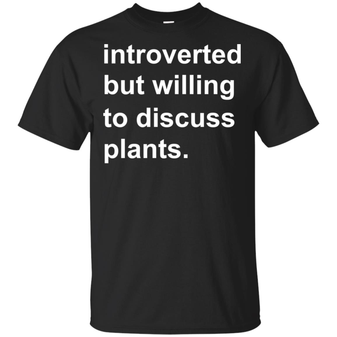 Introverted But Willing To Discuss Plants T-Shirts, Hoodie, Tank