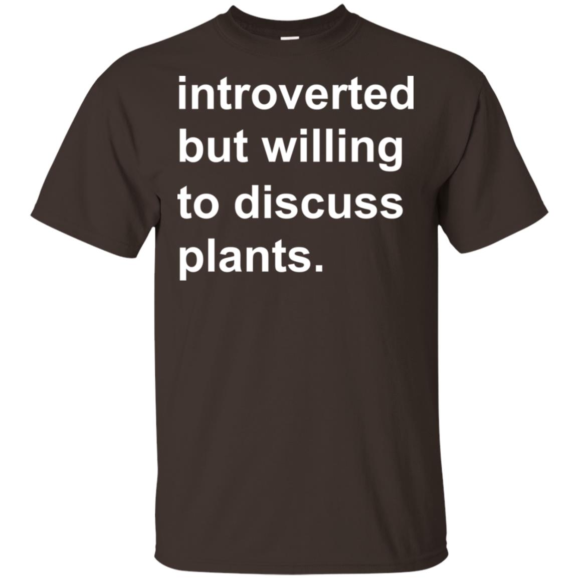 Introverted But Willing To Discuss Plants T-Shirts, Hoodie, Tank