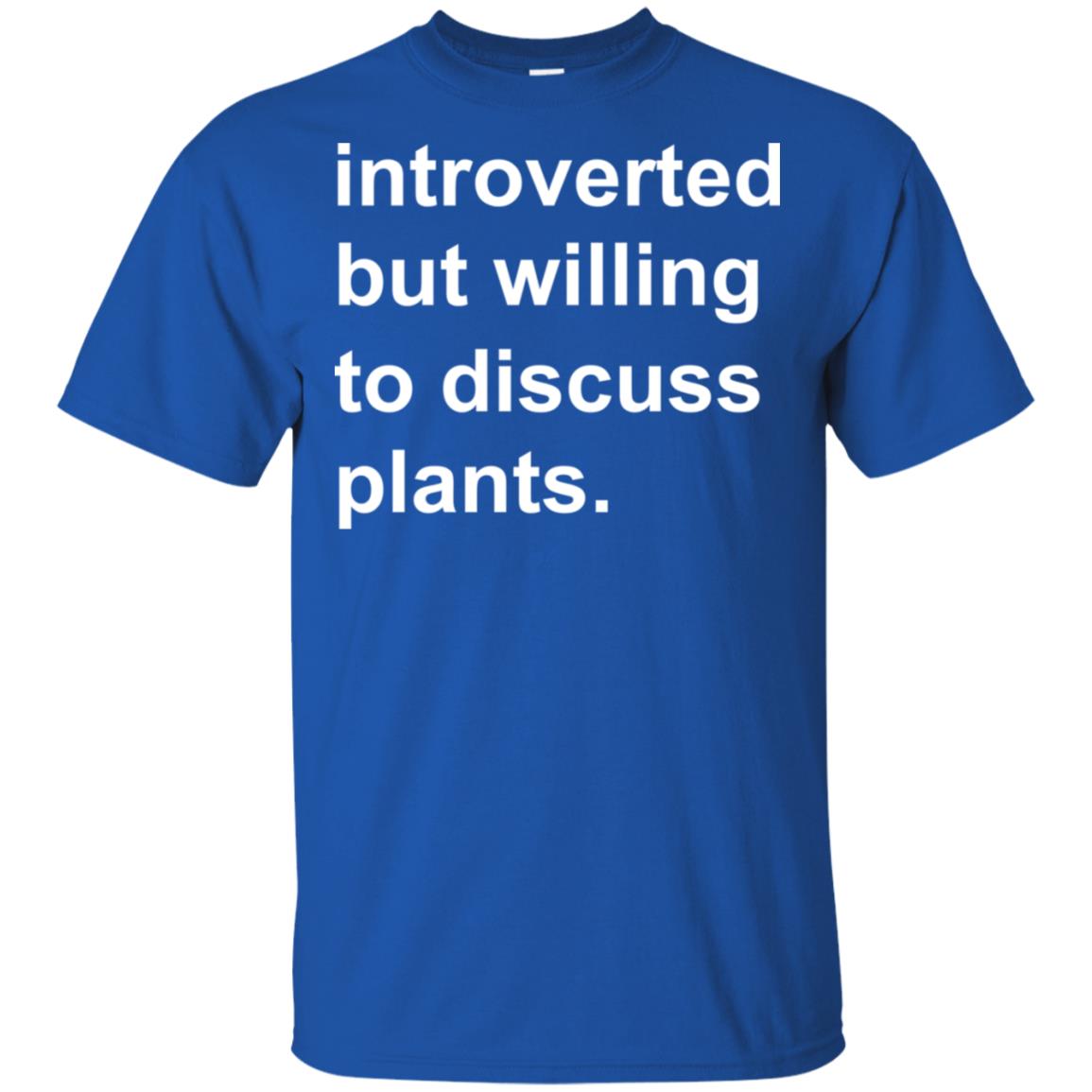 Introverted But Willing To Discuss Plants T-Shirts, Hoodie, Tank