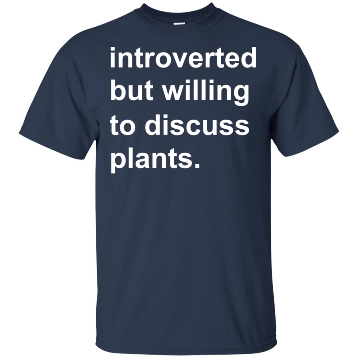 Introverted But Willing To Discuss Plants T-Shirts, Hoodie, Tank