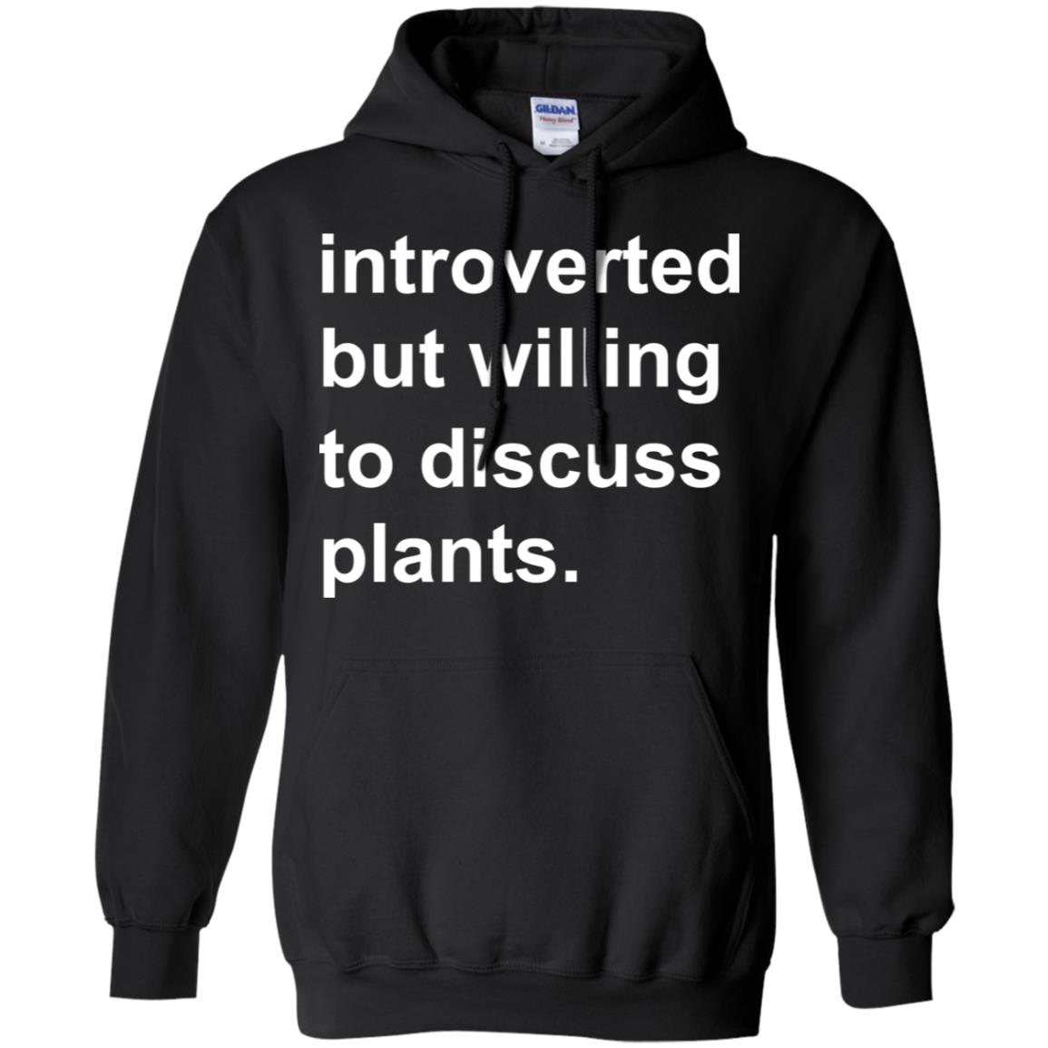 Introverted But Willing To Discuss Plants T-Shirts, Hoodie, Tank