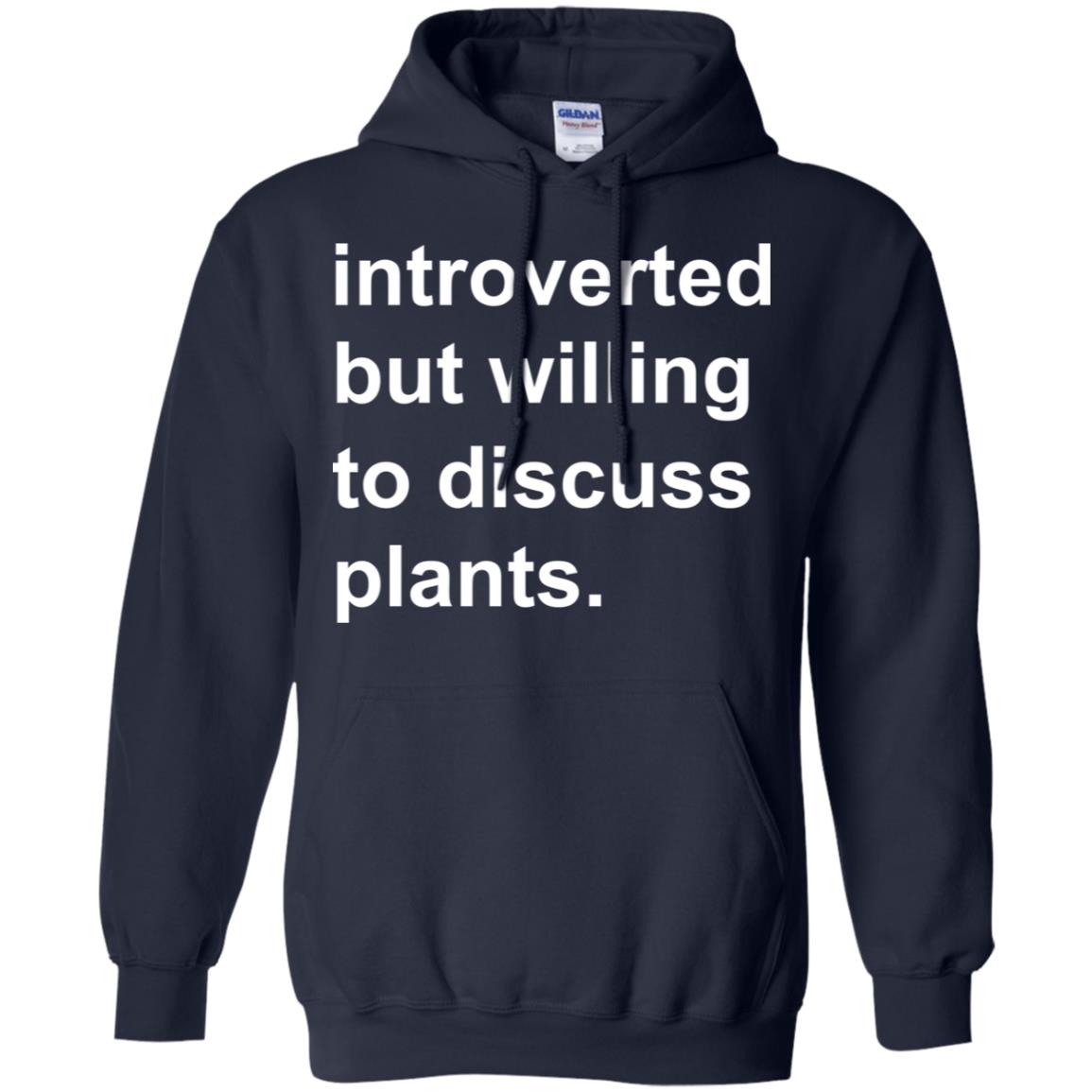 Introverted But Willing To Discuss Plants T-Shirts, Hoodie, Tank