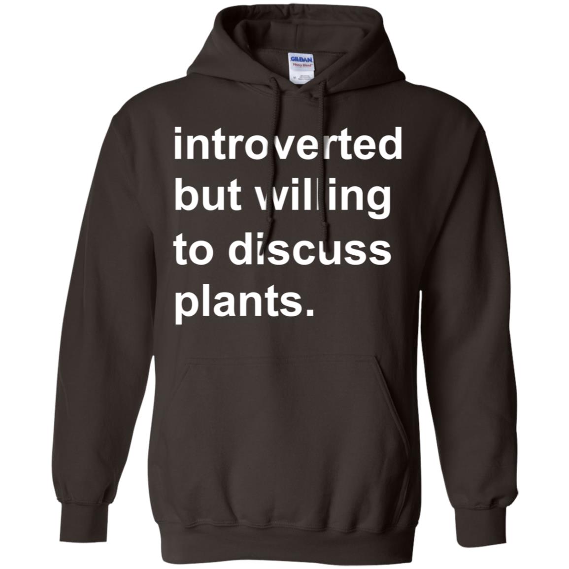 Introverted But Willing To Discuss Plants T-Shirts, Hoodie, Tank