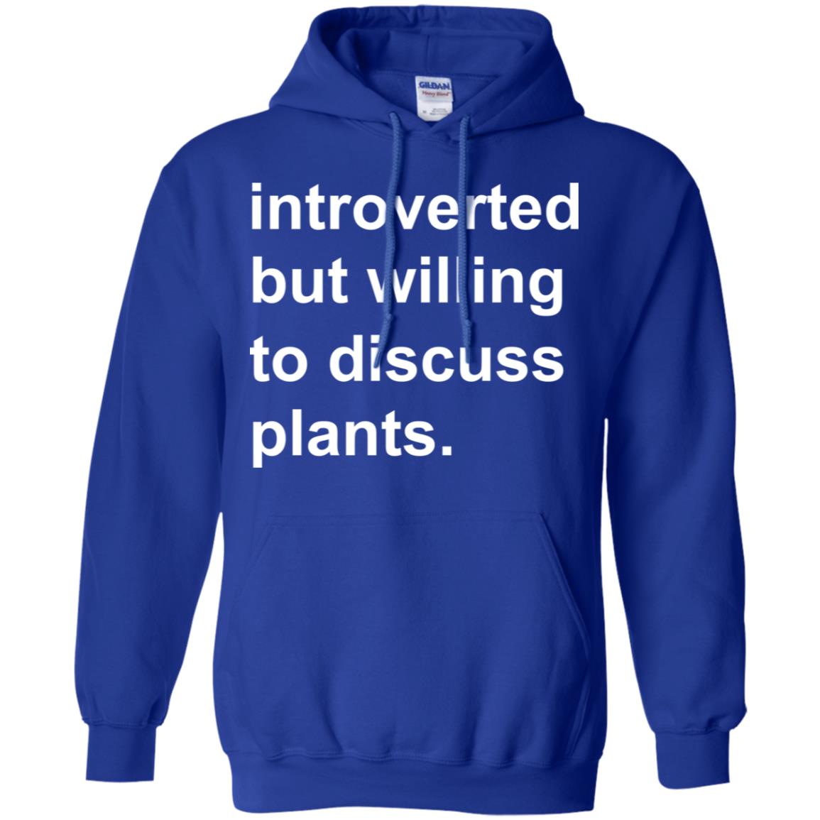 Introverted But Willing To Discuss Plants T-Shirts, Hoodie, Tank