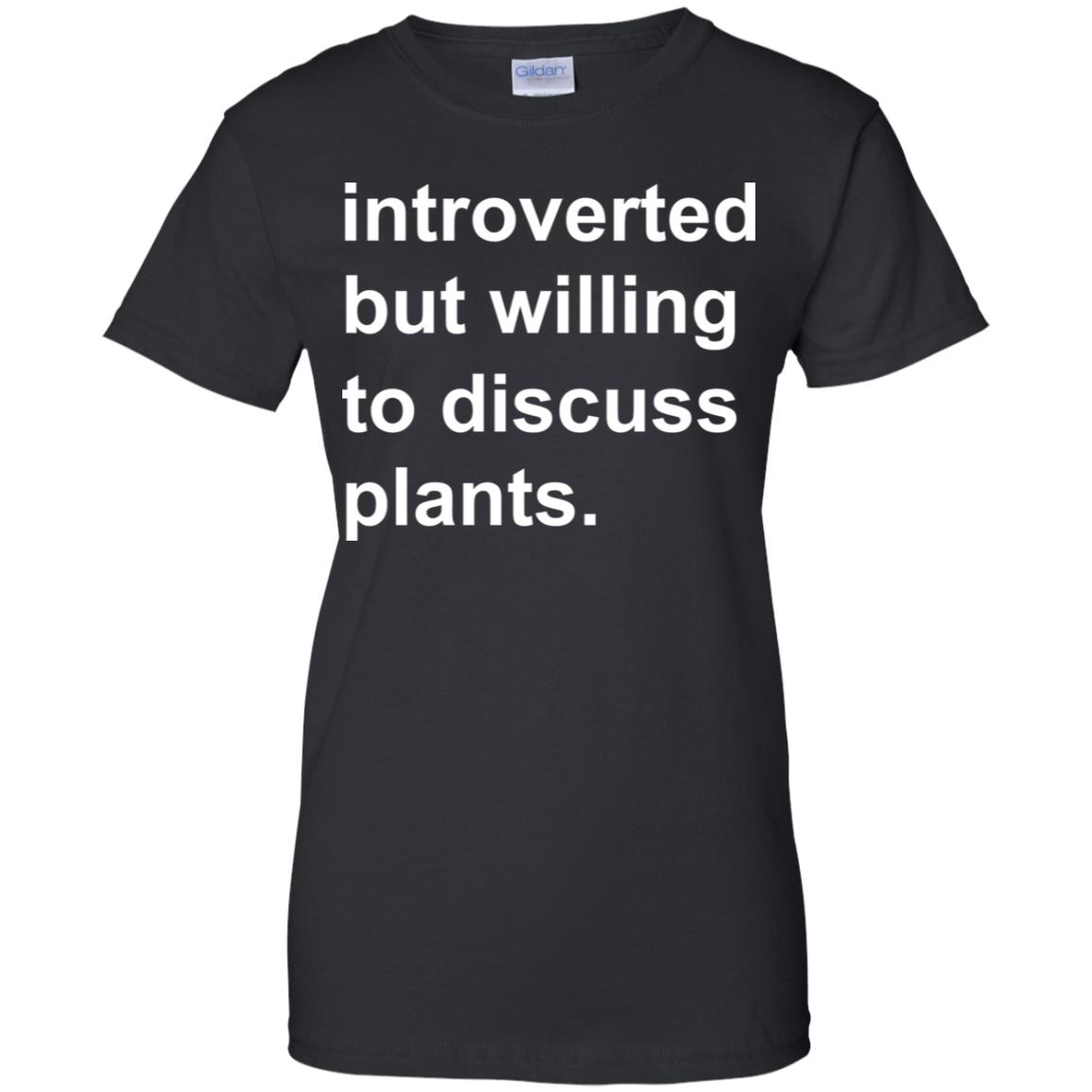 Introverted But Willing To Discuss Plants T-Shirts, Hoodie, Tank