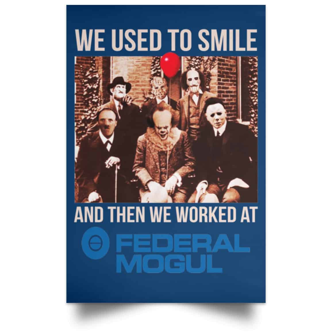 We Used To Smile And Then We Worked At Federal-Mogul Posters