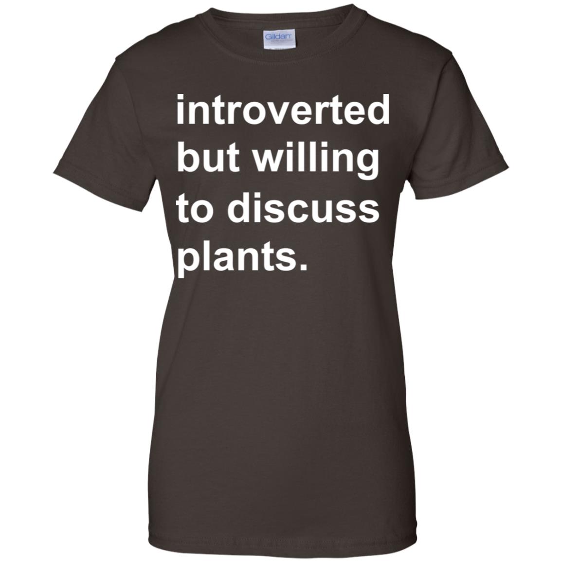 Introverted But Willing To Discuss Plants T-Shirts, Hoodie, Tank
