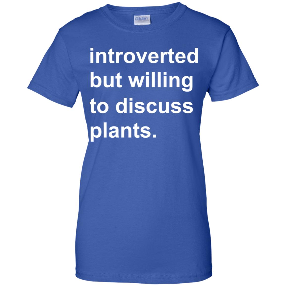 Introverted But Willing To Discuss Plants T-Shirts, Hoodie, Tank