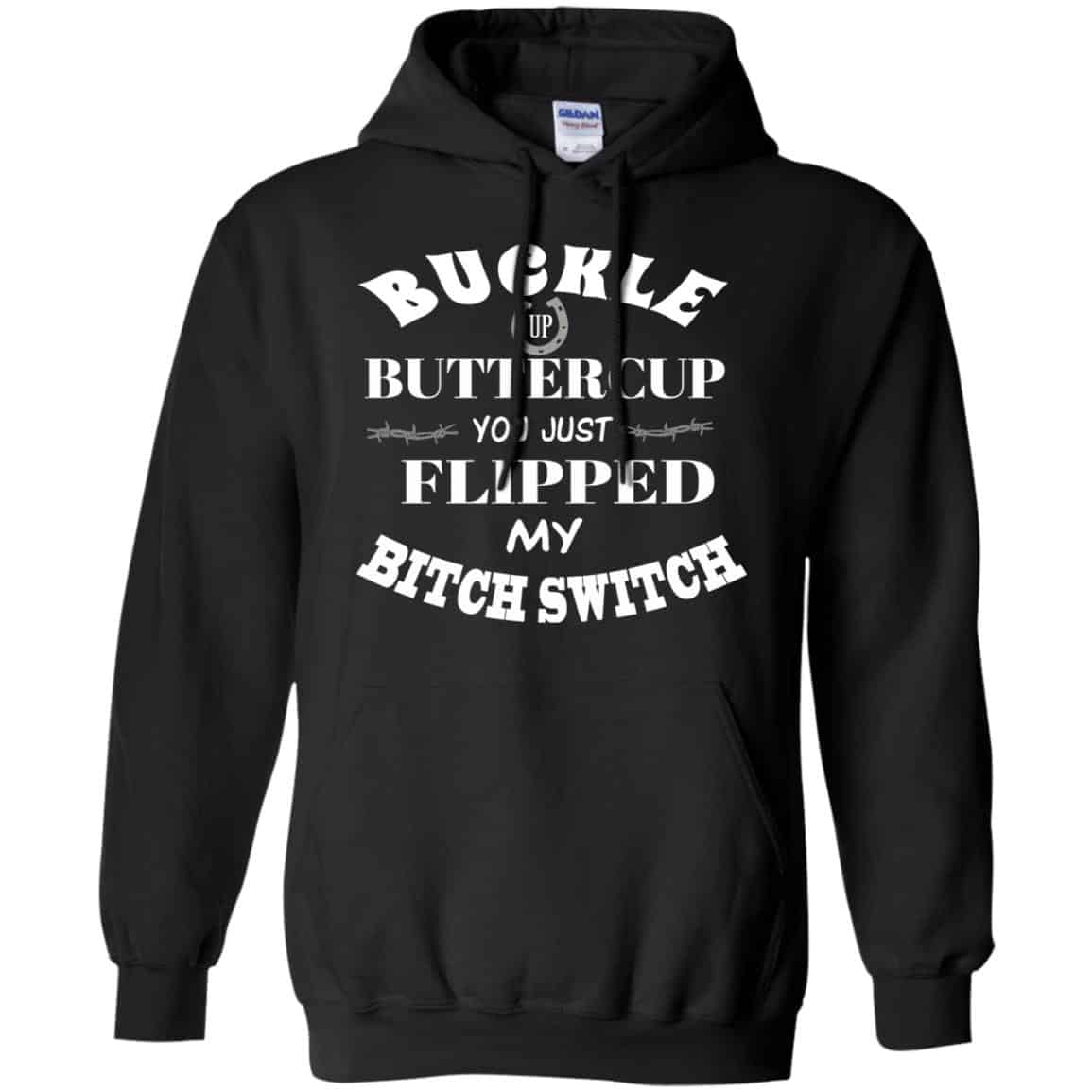 Buckle Up Buttercup You Just Flipped My Bitch Switch Shirt, Hoodie, Tank