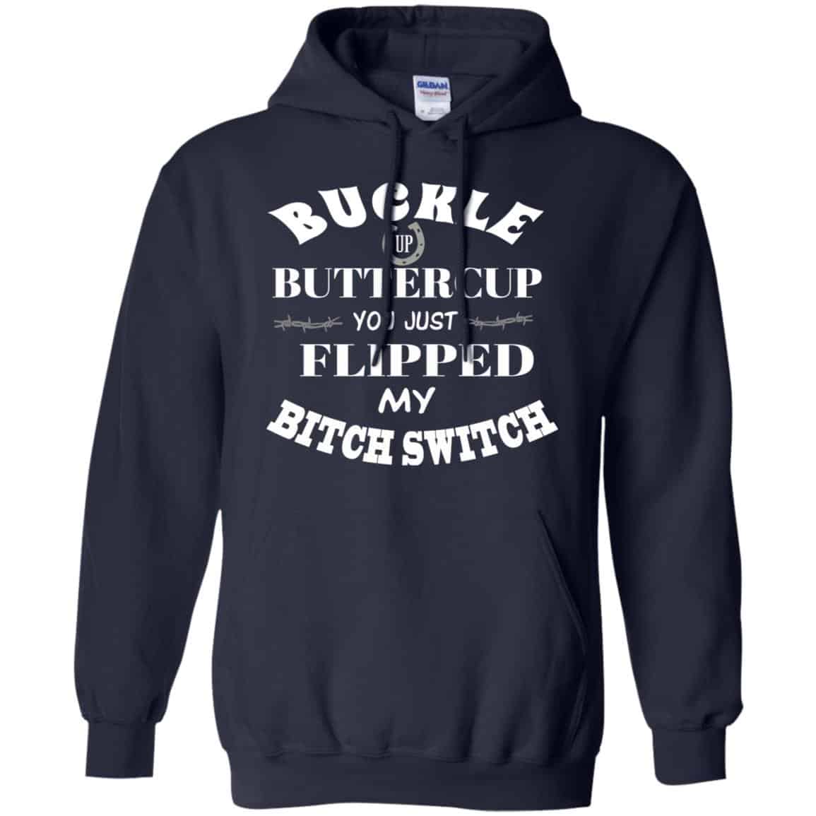 Buckle Up Buttercup You Just Flipped My Bitch Switch Shirt, Hoodie, Tank