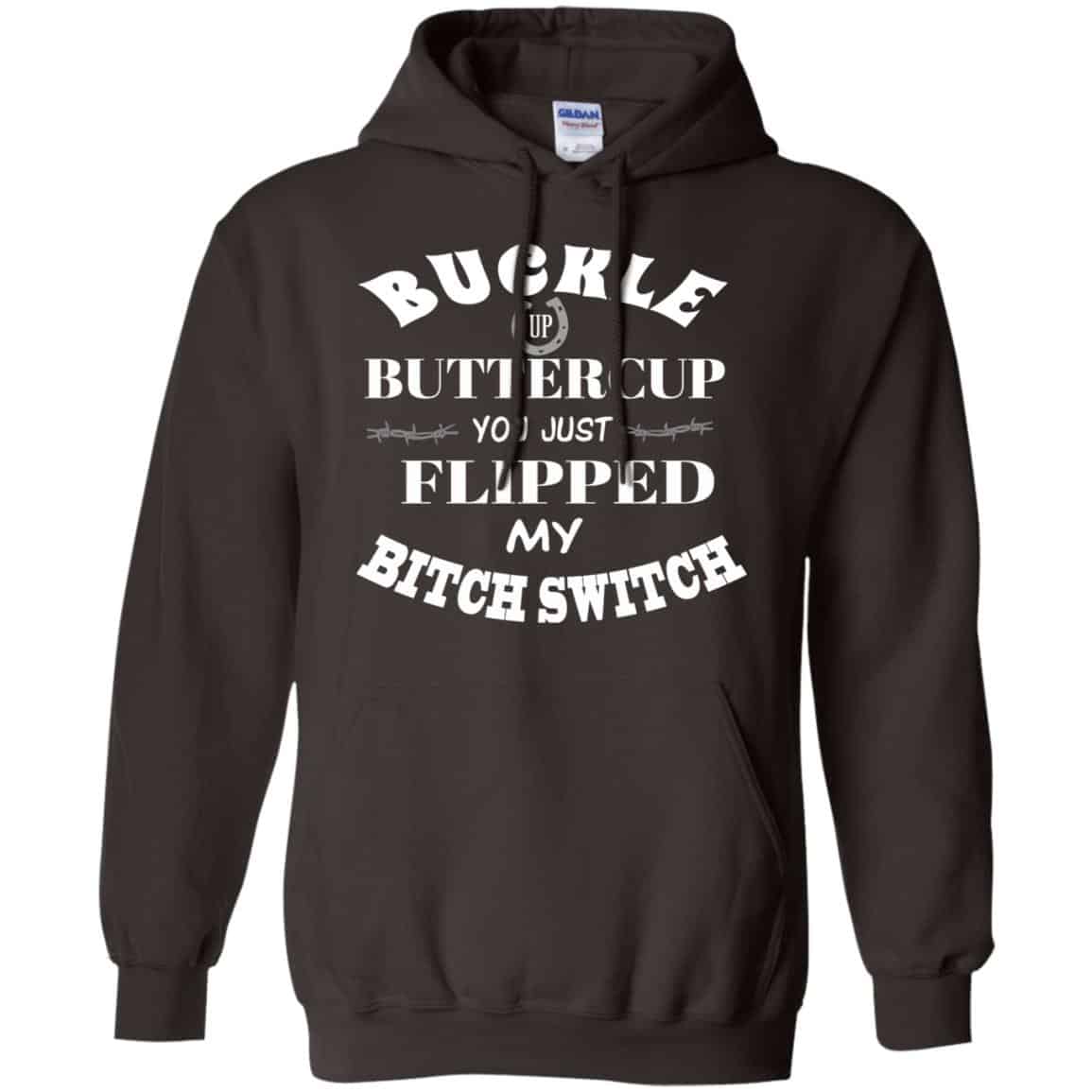 Buckle Up Buttercup You Just Flipped My Bitch Switch Shirt, Hoodie, Tank
