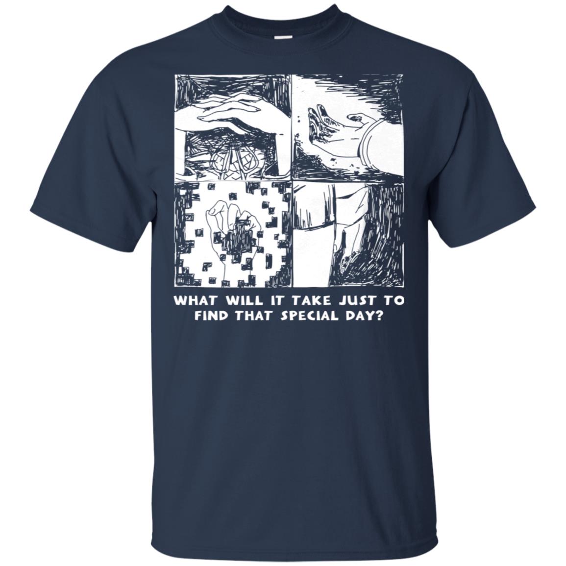 What Will It Take Just To Find That Special Day T-Shirts, Hoodie, Tank