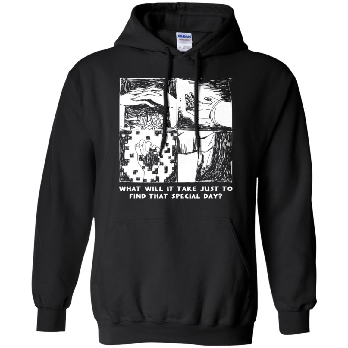 What Will It Take Just To Find That Special Day T-Shirts, Hoodie, Tank
