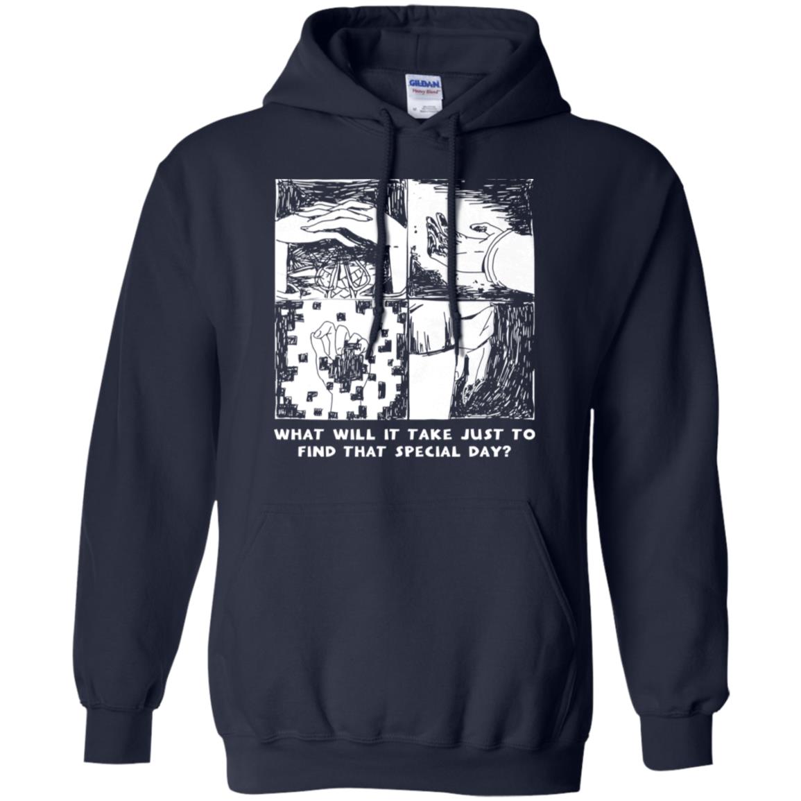 What Will It Take Just To Find That Special Day T-Shirts, Hoodie, Tank
