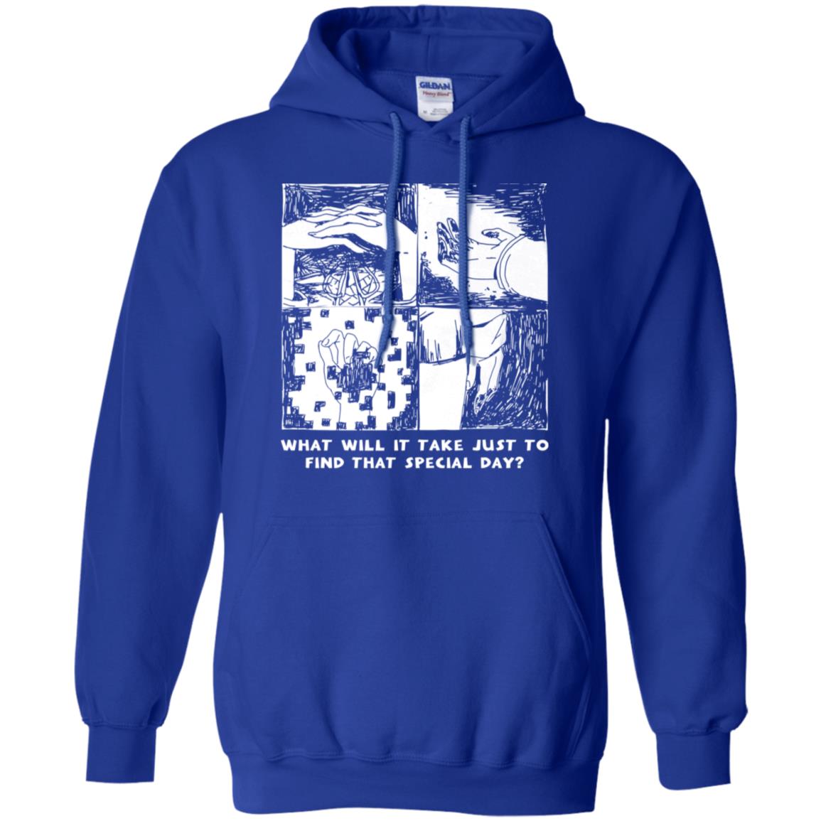 What Will It Take Just To Find That Special Day T-Shirts, Hoodie, Tank